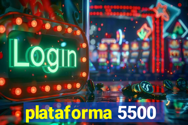 plataforma 5500